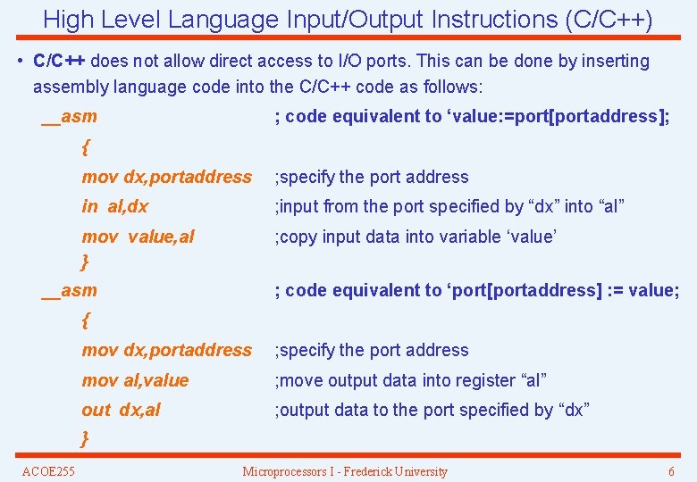 High Level Language Input/Output Instructions (C/C++) • C/C++ does not allow direct access to