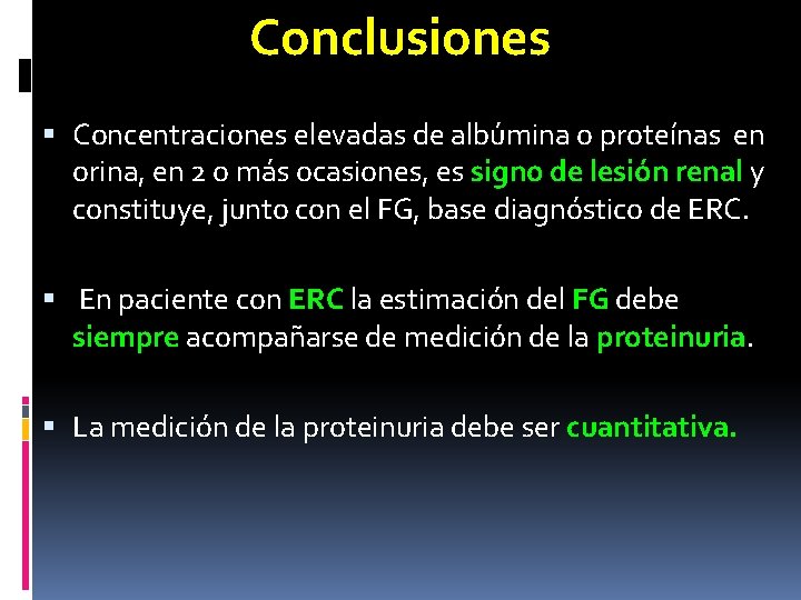 Conclusiones Concentraciones elevadas de albúmina o proteínas en orina, en 2 o más ocasiones,