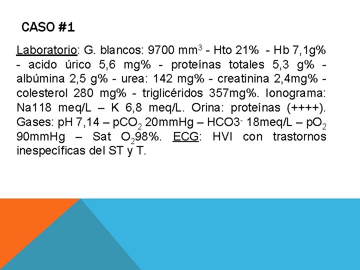 CASO #1 Laboratorio: G. blancos: 9700 mm 3 - Hto 21% - Hb 7,