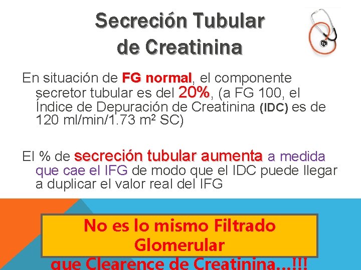 Secreción Tubular de Creatinina En situación de FG normal, normal el componente secretor tubular