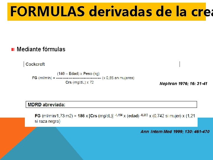 FORMULAS derivadas de la crea Mediante fórmulas Nephron 1976; 16: 31 -41 Ann Intern