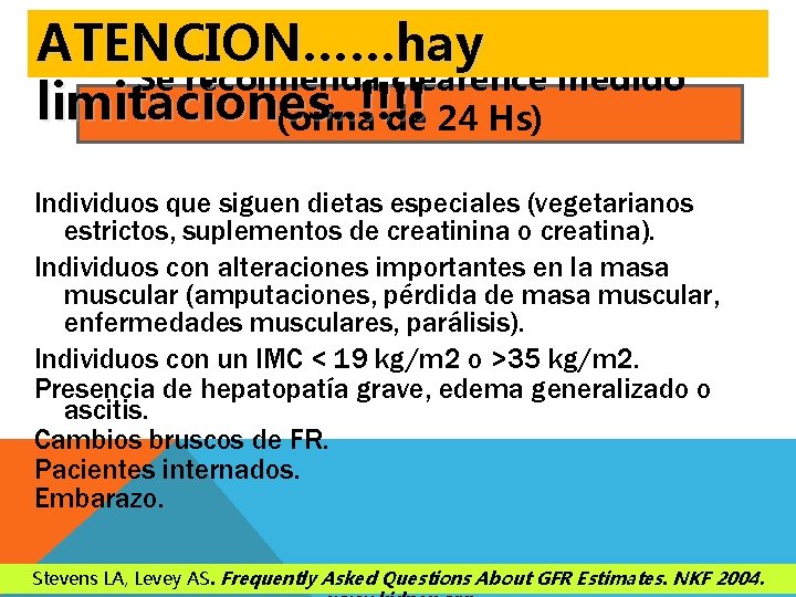 ATENCION……hay Se recomienda clearence medido limitaciones. . !!!! (orina de 24 Hs) Individuos que