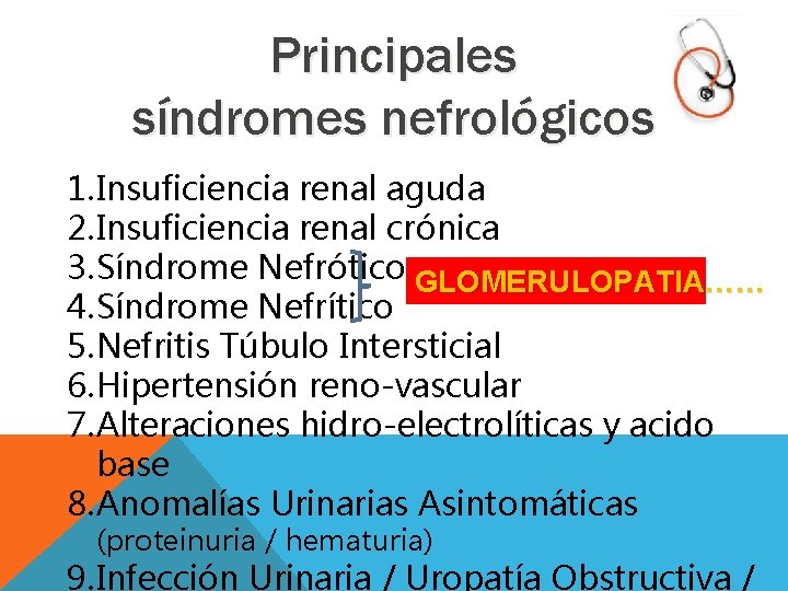 Principales síndromes nefrológicos 1. Insuficiencia renal aguda 2. Insuficiencia renal crónica 3. Síndrome Nefrótico