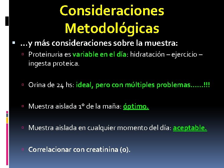 Consideraciones Metodológicas …y más consideraciones sobre la muestra: Proteinuria es variable en el día: