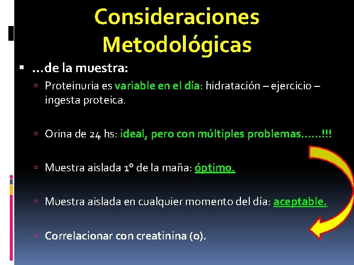 Consideraciones Metodológicas …de la muestra: Proteinuria es variable en el día: hidratación – ejercicio