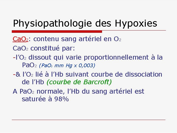 Physiopathologie des Hypoxies Ca. O 2: contenu sang artériel en O 2 Ca. O