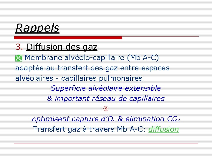 Rappels 3. Diffusion des gaz Membrane alvéolo-capillaire (Mb A-C) adaptée au transfert des gaz