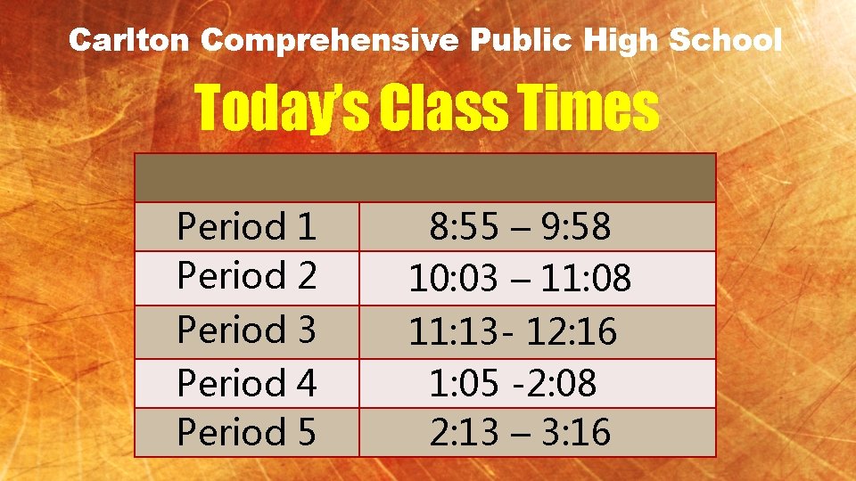 Carlton Comprehensive Public High School Today’s Class Times Period 1 Period 2 8: 55