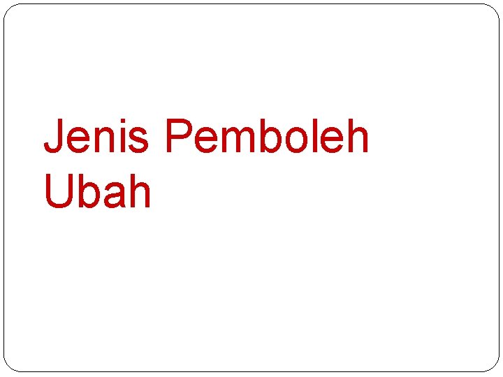 Jenis Pemboleh Ubah 