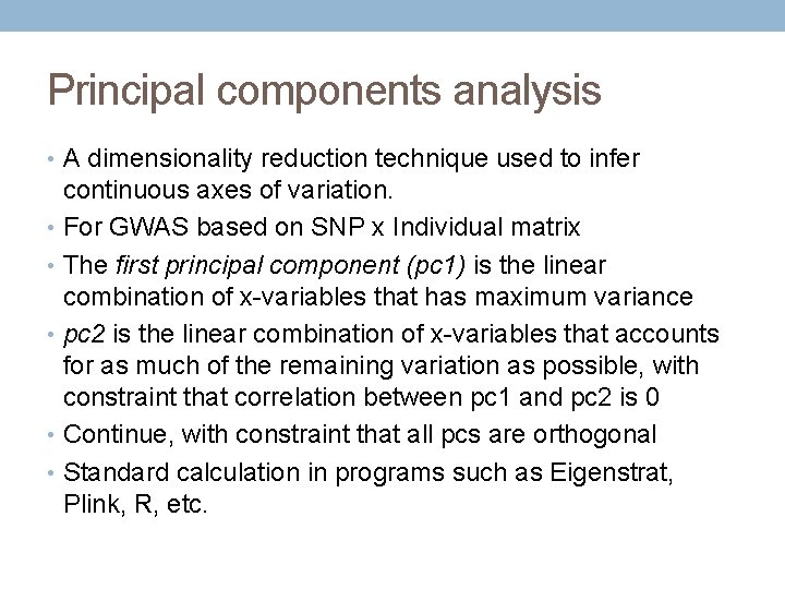 Principal components analysis • A dimensionality reduction technique used to infer continuous axes of