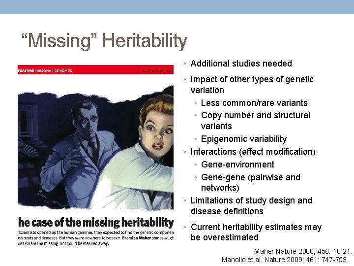 “Missing” Heritability • Additional studies needed • Impact of other types of genetic variation