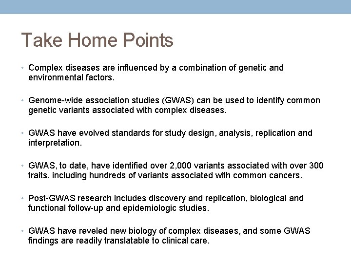 Take Home Points • Complex diseases are influenced by a combination of genetic and