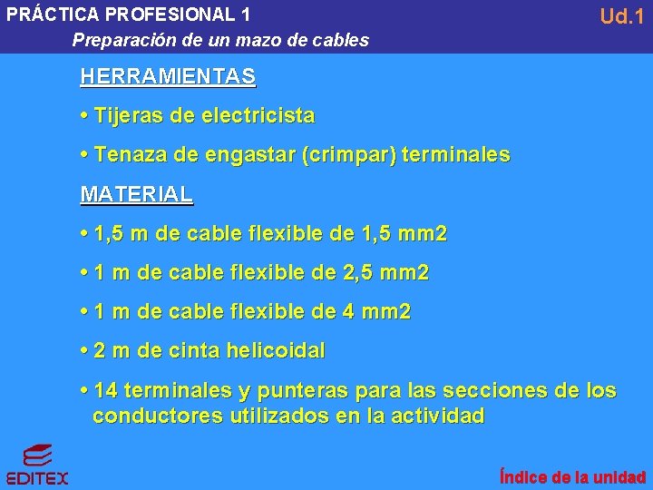 Ud. 1 PRÁCTICA PROFESIONAL 1 Preparación de un mazo de cables HERRAMIENTAS • Tijeras Ud. 1 PRÁCTICA PROFESIONAL 1 Preparación de un mazo de cables HERRAMIENTAS • Tijeras