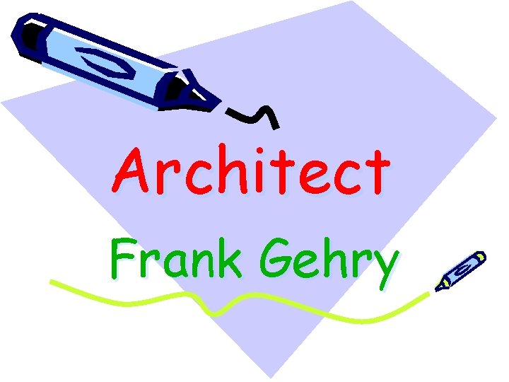Architect Frank Gehry 