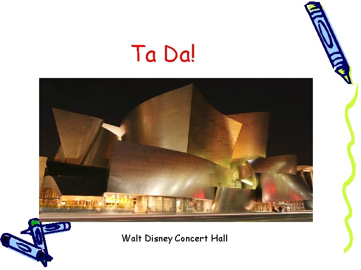 Ta Da! Walt Disney Concert Hall 