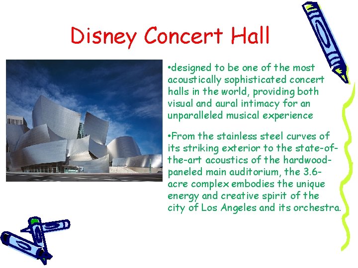Disney Concert Hall • designed to be one of the most acoustically sophisticated concert