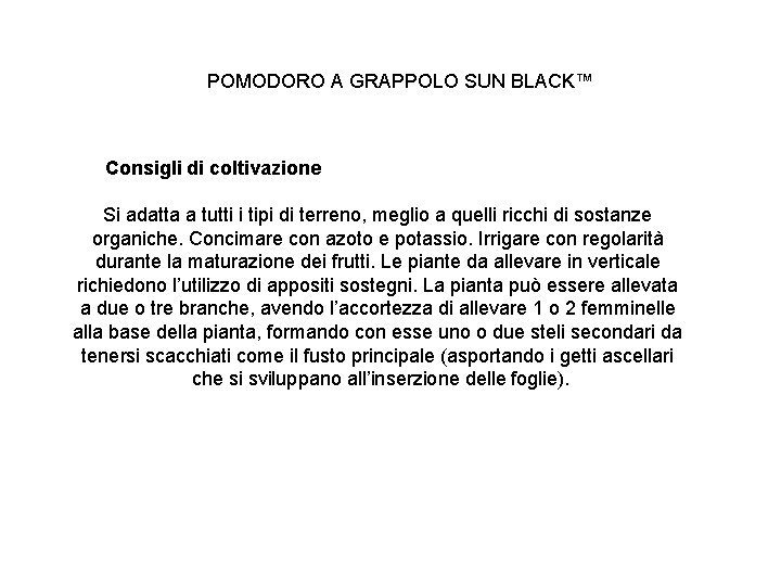 POMODORO A GRAPPOLO SUN BLACK™ Consigli di coltivazione Si adatta a tutti i tipi