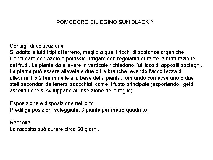POMODORO CILIEGINO SUN BLACK™ Consigli di coltivazione Si adatta a tutti i tipi di POMODORO CILIEGINO SUN BLACK™ Consigli di coltivazione Si adatta a tutti i tipi di