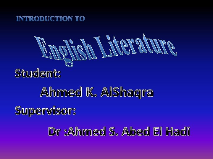 Student: Ahmed K. Al. Shaqra Supervisor: Dr : Ahmed S. Abed El Hadi 