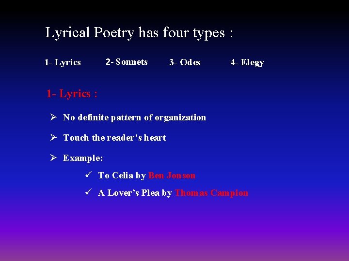 Lyrical Poetry has four types : 2 - Sonnets 1 - Lyrics 3 -