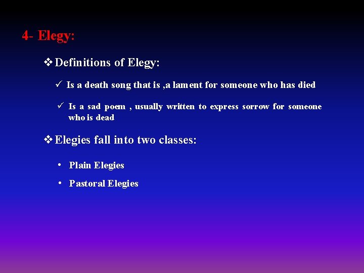 4 - Elegy: v. Definitions of Elegy: ü Is a death song that is