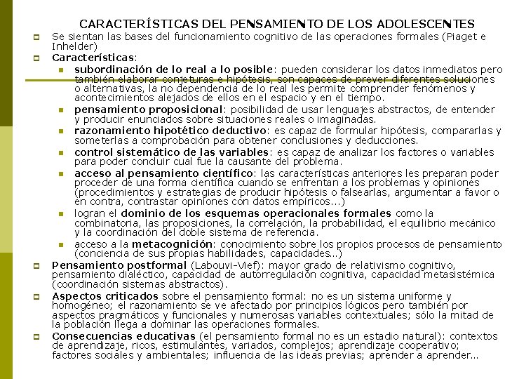CARACTERÍSTICAS DEL PENSAMIENTO DE LOS ADOLESCENTES p p p Se sientan las bases del