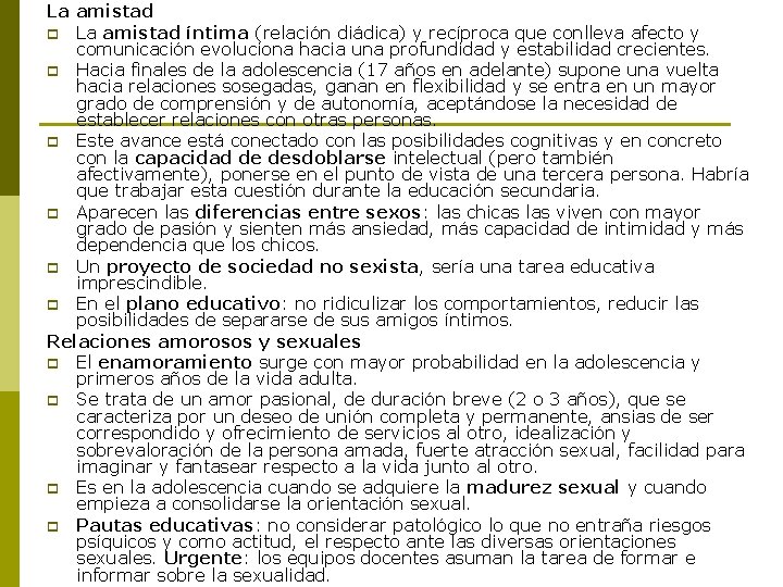 La amistad p La amistad íntima (relación diádica) y recíproca que conlleva afecto y