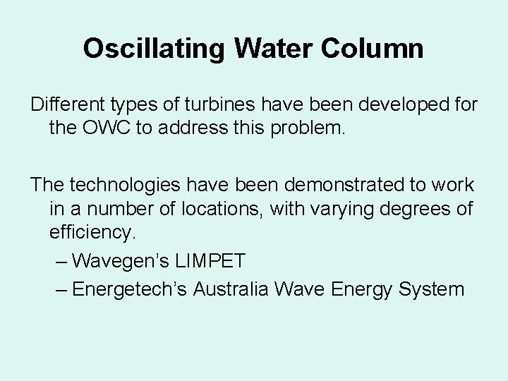 Oscillating Water Column Different types of turbines have been developed for the OWC to Oscillating Water Column Different types of turbines have been developed for the OWC to