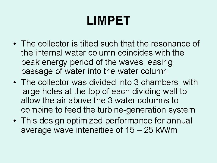 LIMPET • The collector is tilted such that the resonance of the internal water LIMPET • The collector is tilted such that the resonance of the internal water