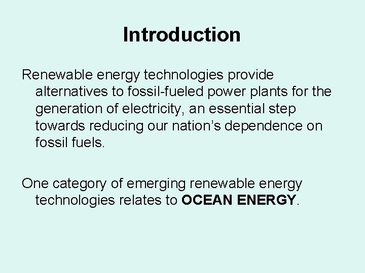 Introduction Renewable energy technologies provide alternatives to fossil-fueled power plants for the generation of Introduction Renewable energy technologies provide alternatives to fossil-fueled power plants for the generation of