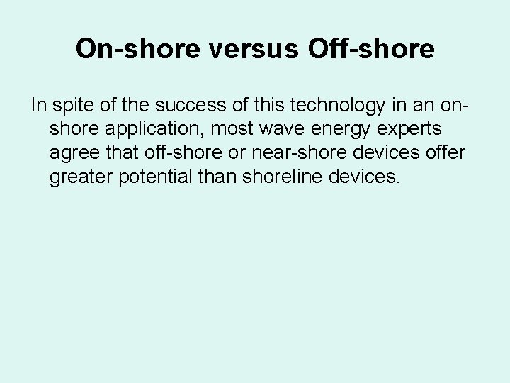 On-shore versus Off-shore In spite of the success of this technology in an onshore On-shore versus Off-shore In spite of the success of this technology in an onshore