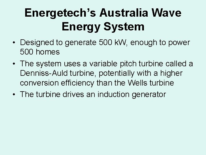 Energetech’s Australia Wave Energy System • Designed to generate 500 k. W, enough to Energetech’s Australia Wave Energy System • Designed to generate 500 k. W, enough to