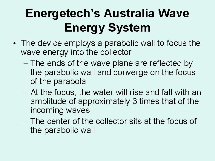 Energetech’s Australia Wave Energy System • The device employs a parabolic wall to focus Energetech’s Australia Wave Energy System • The device employs a parabolic wall to focus