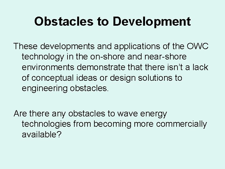Obstacles to Development These developments and applications of the OWC technology in the on-shore Obstacles to Development These developments and applications of the OWC technology in the on-shore