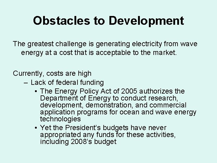 Obstacles to Development The greatest challenge is generating electricity from wave energy at a Obstacles to Development The greatest challenge is generating electricity from wave energy at a