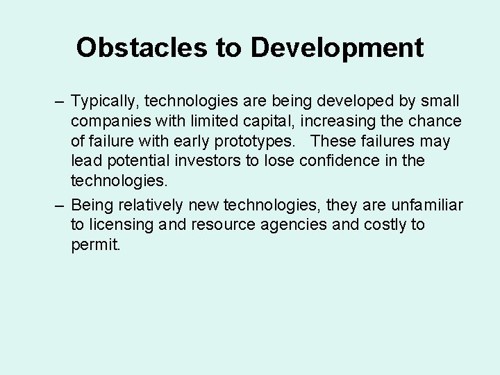 Obstacles to Development – Typically, technologies are being developed by small companies with limited Obstacles to Development – Typically, technologies are being developed by small companies with limited
