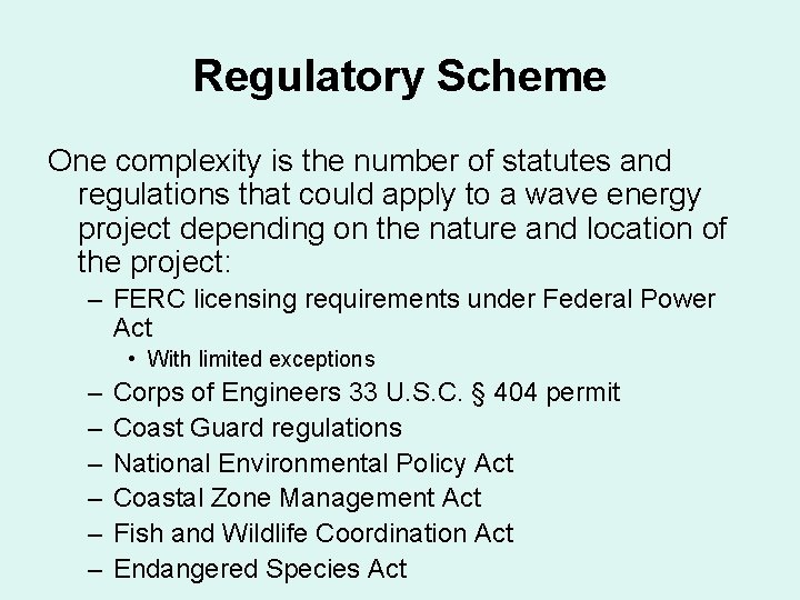 Regulatory Scheme One complexity is the number of statutes and regulations that could apply Regulatory Scheme One complexity is the number of statutes and regulations that could apply
