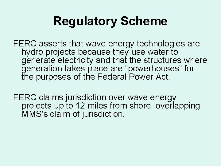Regulatory Scheme FERC asserts that wave energy technologies are hydro projects because they use Regulatory Scheme FERC asserts that wave energy technologies are hydro projects because they use