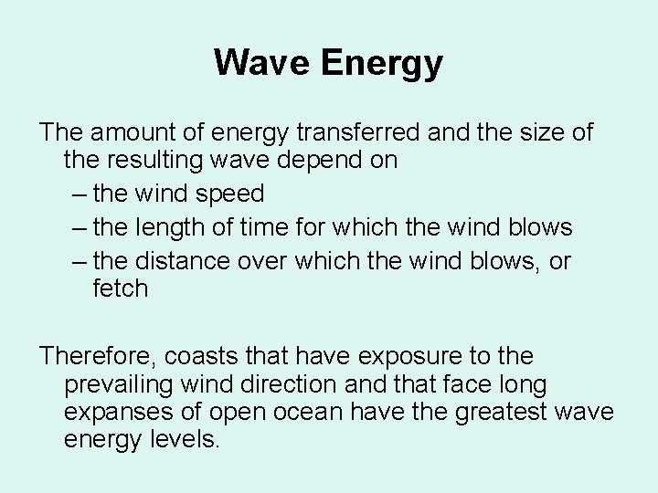 Wave Energy The amount of energy transferred and the size of the resulting wave Wave Energy The amount of energy transferred and the size of the resulting wave