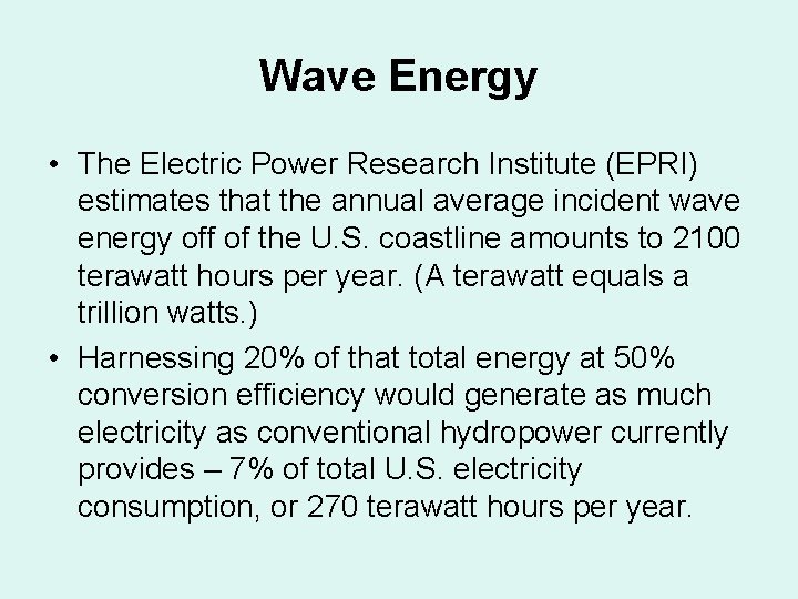 Wave Energy • The Electric Power Research Institute (EPRI) estimates that the annual average Wave Energy • The Electric Power Research Institute (EPRI) estimates that the annual average