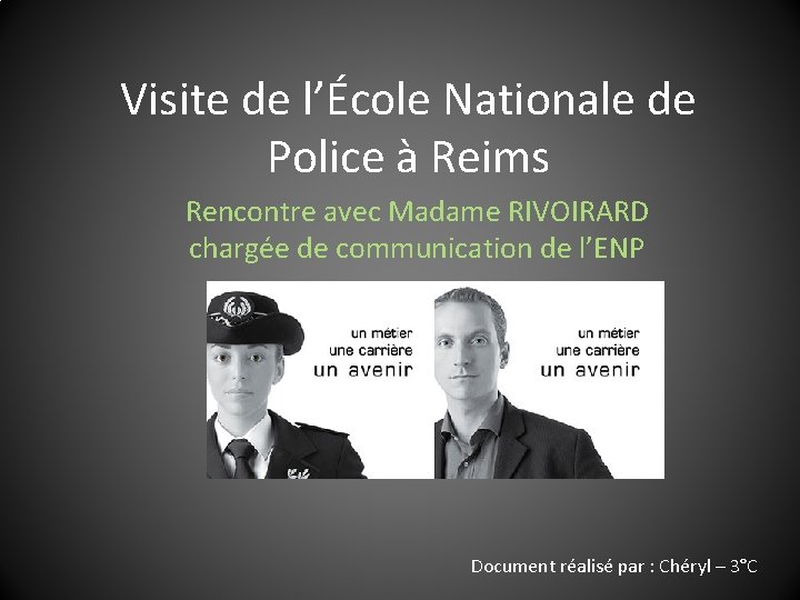 Visite de l’École Nationale de Police à Reims Rencontre avec Madame RIVOIRARD chargée de