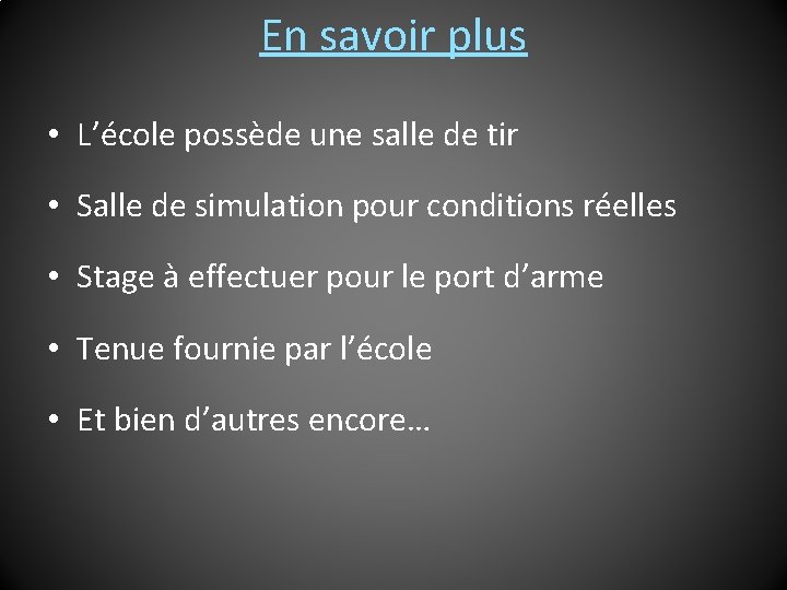 En savoir plus • L’école possède une salle de tir • Salle de simulation