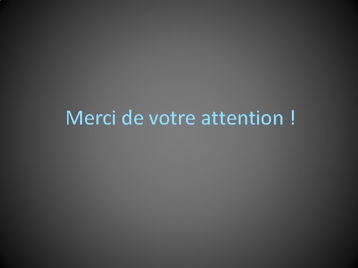 Merci de votre attention ! 