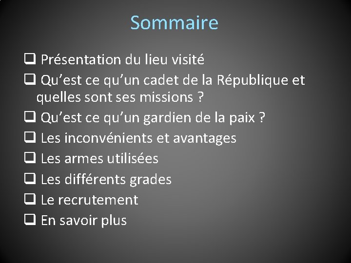 Sommaire q Présentation du lieu visité q Qu’est ce qu’un cadet de la République