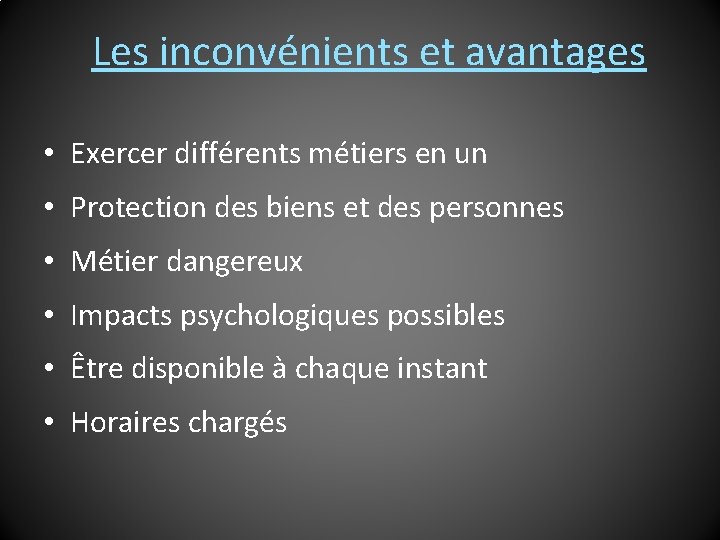 Les inconvénients et avantages • Exercer différents métiers en un • Protection des biens