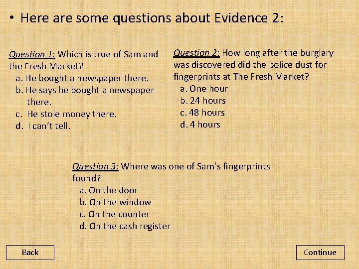  • Here are some questions about Evidence 2: Question 1: Which is true