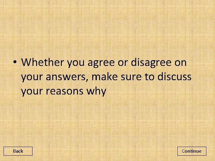  • Whether you agree or disagree on your answers, make sure to discuss