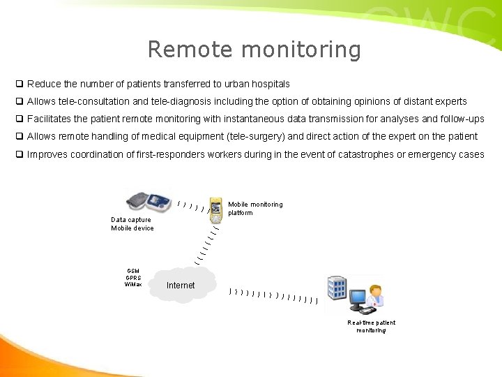 Remote monitoring q Reduce the number of patients transferred to urban hospitals q Allows Remote monitoring q Reduce the number of patients transferred to urban hospitals q Allows