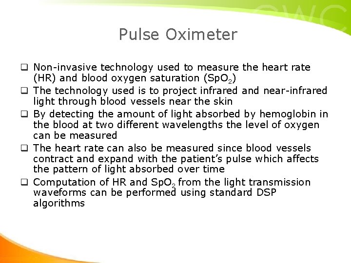 Pulse Oximeter q Non-invasive technology used to measure the heart rate (HR) and blood Pulse Oximeter q Non-invasive technology used to measure the heart rate (HR) and blood