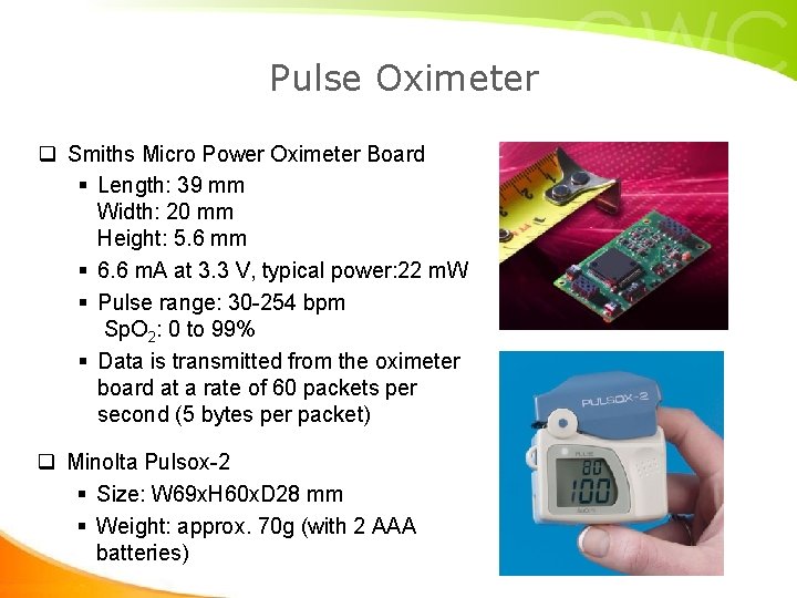 Pulse Oximeter q Smiths Micro Power Oximeter Board § Length: 39 mm Width: 20 Pulse Oximeter q Smiths Micro Power Oximeter Board § Length: 39 mm Width: 20
